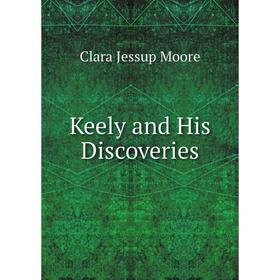 

Книга Keely and His Discoveries