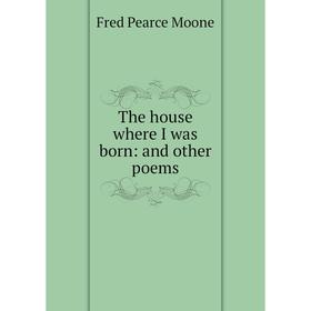 

Книга The house where I was born: and other poems