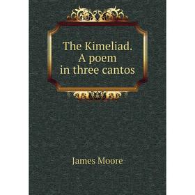 

Книга The Kimeliad. A poem in three cantos
