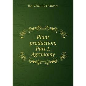 

Книга Plant production. Part I. Agronomy