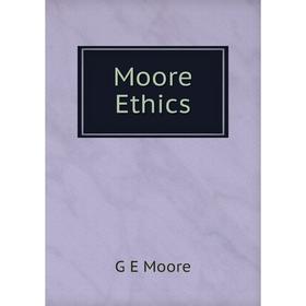 

Книга Moore Ethics