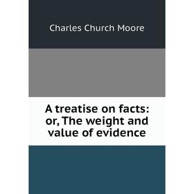

Книга A treatise on facts: or, The weight and value of evidence