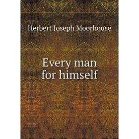 

Книга Every man for himself