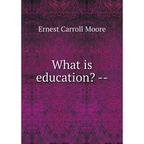 

Книга What is education -