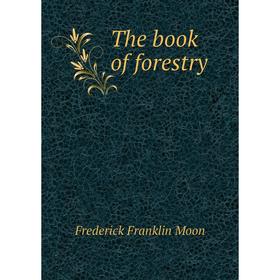 

Книга The book of forestry