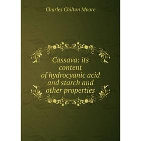 

Книга Cassava: its content of hydrocyanic acid and starch and other properties