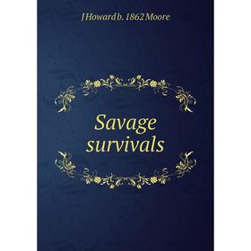 

Книга Savage survivals