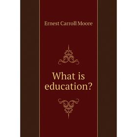 

Книга What is education