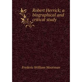 

Книга Robert Herrick; a biographical and critical study