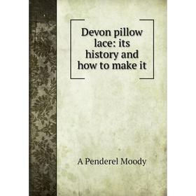 

Книга Devon pillow lace: its history and how to make it