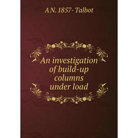 

Книга An investigation of build-up columns under load