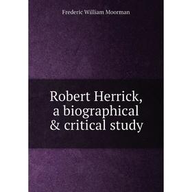 

Книга Robert Herrick, a biographical & critical study