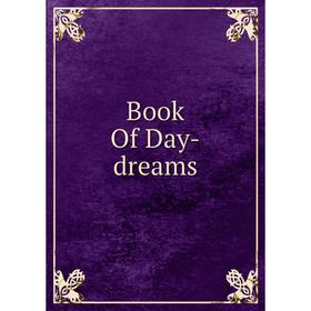

Книга Book Of Day-dreams