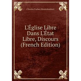 

Книга L'Église Libre Dans L'État Libre, Discours