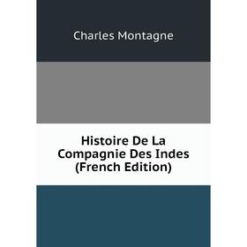 

Книга Histoire De La Compagnie Des Indes (French Edition)