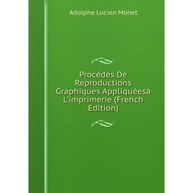 

Книга Procédés De Reproductions Graphiques Appliquéesà L'imprimerie (French Edition)