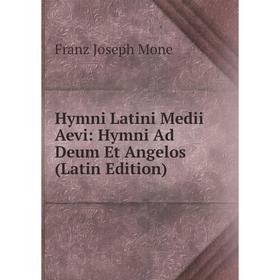 

Книга Hymni Latini Medii Aevi: Hymni Ad Deum Et Angelos (Latin Edition)