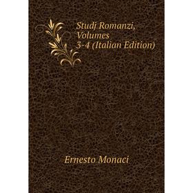 

Книга Studj Romanzi, Volumes 3-4 (Italian Edition)