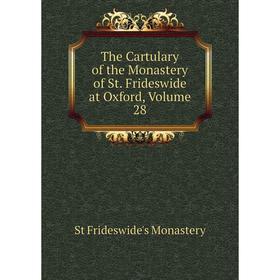

Книга The Cartulary of the Monastery of St. Frideswide at Oxford, Volume 28