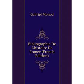 

Книга Bibliographie De L'histoire De France (French Edition)
