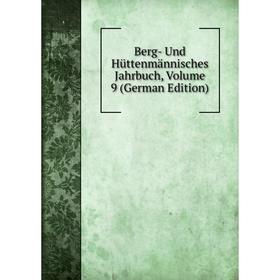 

Книга Berg- Und Hüttenmännisches Jahrbuch, Volume 9 (German Edition)