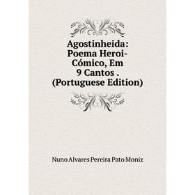 

Книга Agostinheida: Poema Heroi-Cómico, Em 9 Cantos. (Portuguese Edition)