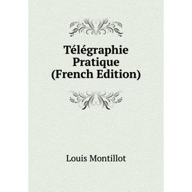 

Книга Télégraphie Pratique (French Edition)