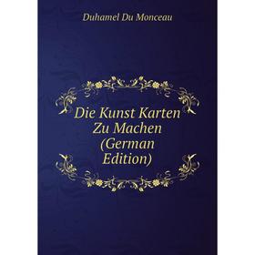 

Книга Die Kunst Karten Zu Machen (German Edition)