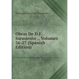 

Книга Obras De DF Sarmiento, Volumes 26-27