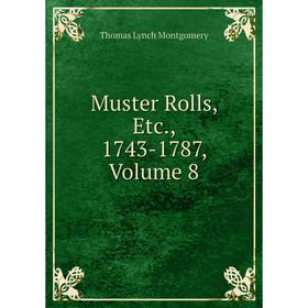 

Книга Muster Rolls, 1743-1787, Volume 8
