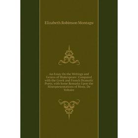 

Книга An Essay On the Writings and Genius of Shakespeare: Compared with the Greek and French Dramatic Poets; with Some Remarks Upon the Misrepresentat