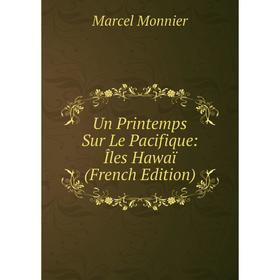 

Книга Un Printemps Sur Le Pacifique: Îles Hawaï (French Edition)