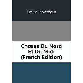 

Книга Choses Du Nord Et Du Midi (French Edition)