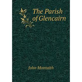

Книга The Parish of Glencairn