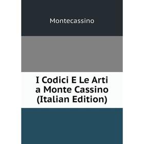 

Книга I Codici E Le Arti a Monte Cassino (Italian Edition)