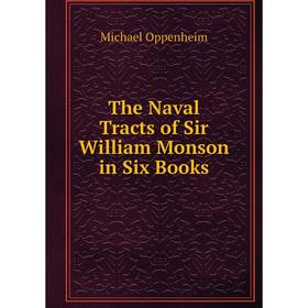 

Книга The Naval Tracts of Sir William Monson in Six Books