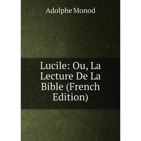 

Книга Lucile: Ou, La Lecture De La Bible