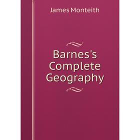 

Книга Barnes's Complete Geography