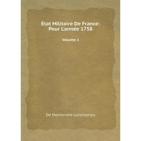 

Книга État Militaire De France: Pour L'année 1758. Volume 1