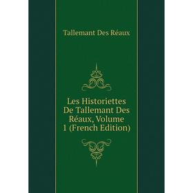 

Книга Les Historiettes De Tallemant Des Réaux, Volume 1