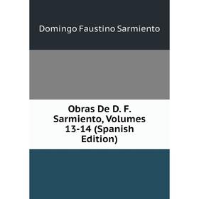 

Книга Obras De D F Sarmiento, Volumes 13-14