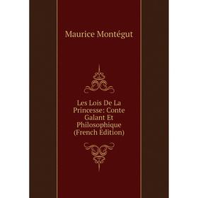 

Книга Les Lois De La Princesse: Conte Galant Et Philosophique