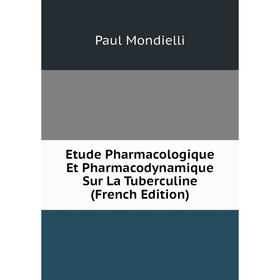 

Книга Etude Pharmacologique Et Pharmacodynamique Sur La Tuberculine (French Edition)