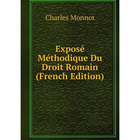 

Книга Exposé Méthodique Du Droit Romain (French Edition)