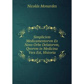 

Книга Simplicivm Medicamentorvm Ex Novo Orbe Delatorvm, Qvorvm in Medicina Vsvs Est, Historia