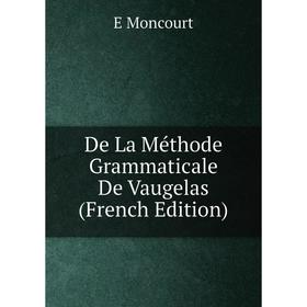 

Книга De La Méthode Grammaticale De Vaugelas (French Edition)