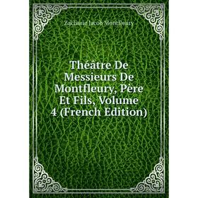 

Книга Théâtre De Messieurs De Montfleury, Père Et Fils, Volume 4 (French Edition)