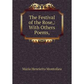 

Книга The Festival of the Rose,: With Others Poems