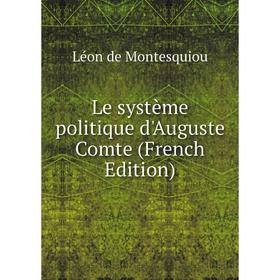 

Книга Le système politique d'Auguste Comte