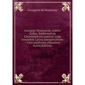 

Книга Georgiae Montaneae, nobilis Gallae, Emblematvm Christianorvm centvria: cum eorundem Latina interpretatione = Cent emblemes chrestiens (Latin Edi